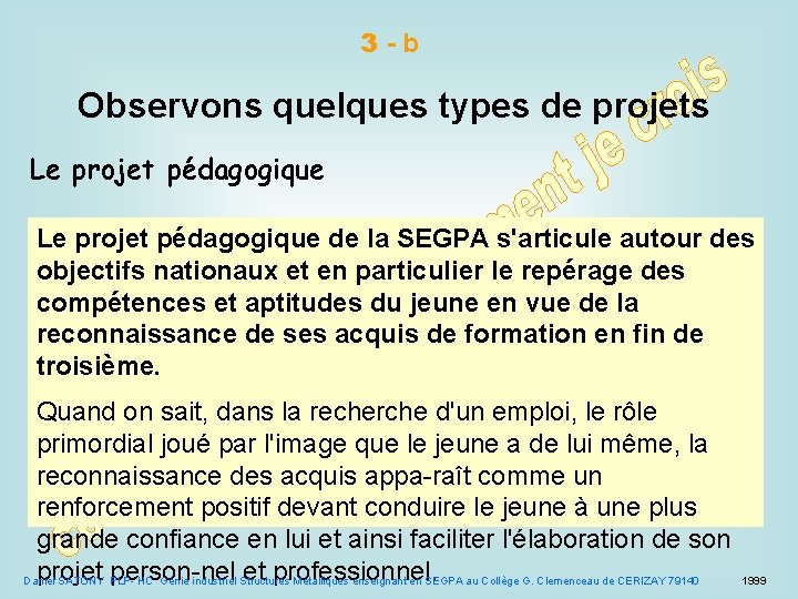 3 -b Observons quelques types de projets Le projet pédagogique de la SEGPA s'articule