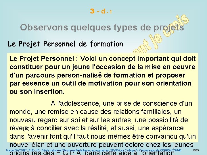 3 - d-1 Observons quelques types de projets Le Projet Personnel de formation Le