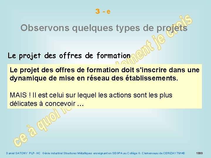 3 -e Observons quelques types de projets Le projet des offres de formation doit