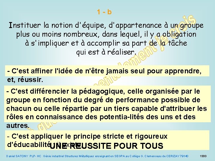 1 -b Instituer la notion d'équipe, d'appartenance à un groupe plus ou moins nombreux,