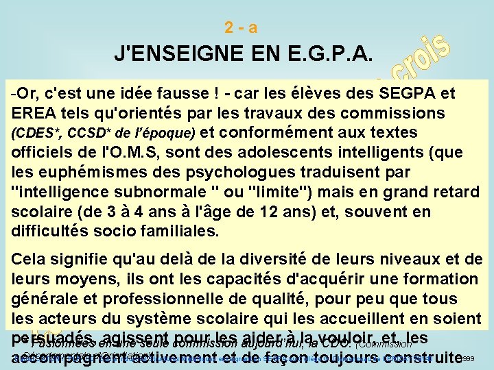 2 -a J'ENSEIGNE EN E. G. P. A. -Or, c'est une idée fausse !