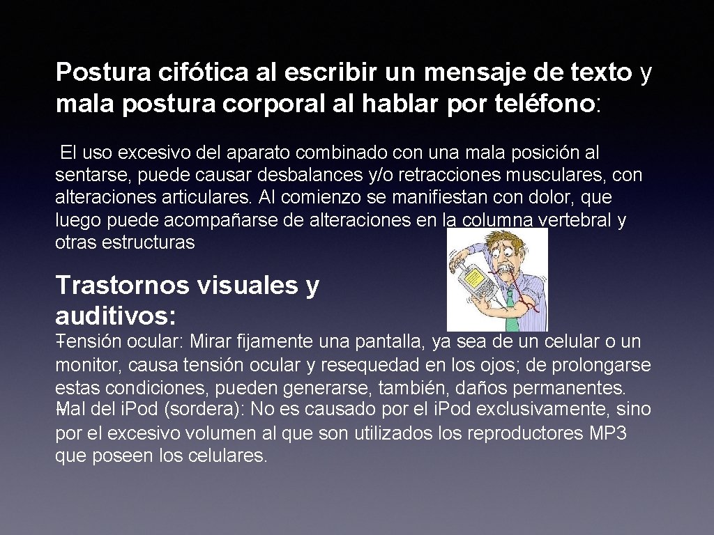 Postura cifótica al escribir un mensaje de texto y mala postura corporal al hablar