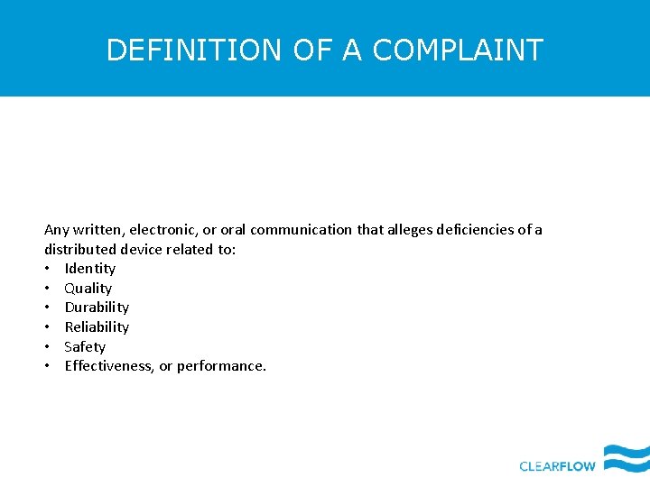 DEFINITION OF A COMPLAINT Any written, electronic, or oral communication that alleges deficiencies of