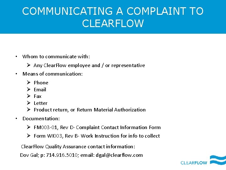 COMMUNICATING A COMPLAINT TO CLEARFLOW • Whom to communicate with: Ø Any Clear. Flow