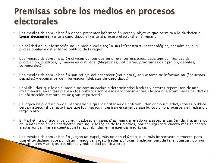 Premisas sobre los medios en procesos electorales Los medios de comunicación deben presentar información