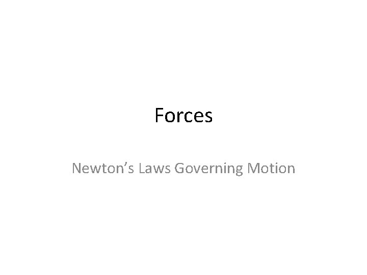 Forces Newton’s Laws Governing Motion 