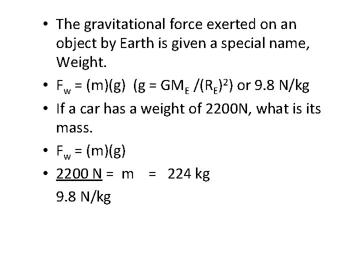  • The gravitational force exerted on an object by Earth is given a