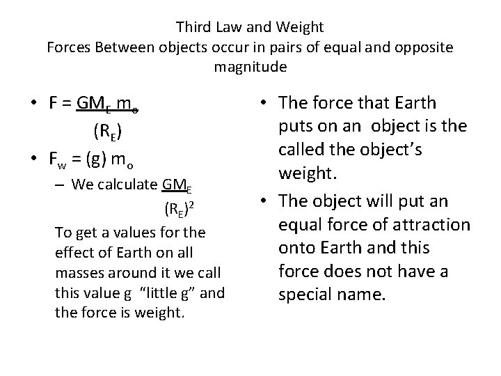 Third Law and Weight Forces Between objects occur in pairs of equal and opposite