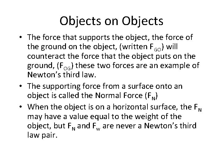 Objects on Objects • The force that supports the object, the force of the