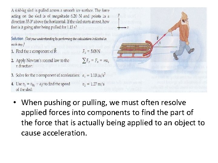  • When pushing or pulling, we must often resolve applied forces into components