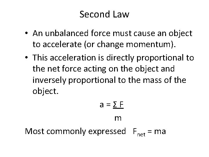 Second Law • An unbalanced force must cause an object to accelerate (or change