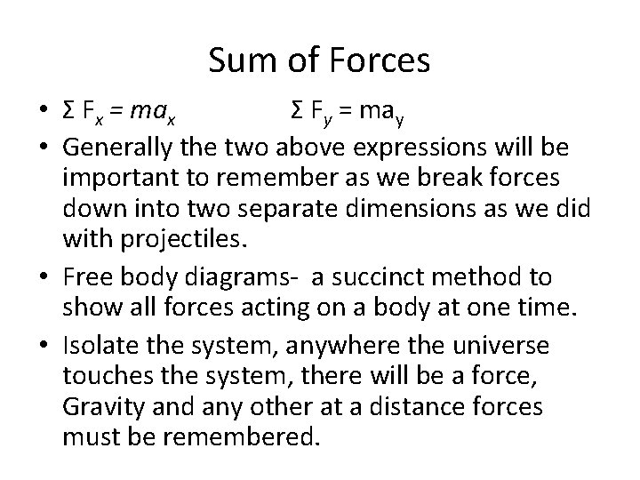 Sum of Forces • Σ Fx = max Σ Fy = may • Generally