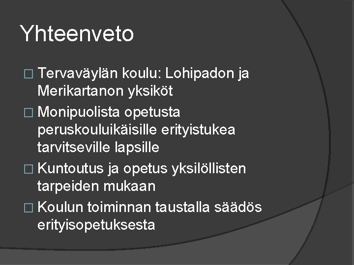 Yhteenveto � Tervaväylän koulu: Lohipadon ja Merikartanon yksiköt � Monipuolista opetusta peruskouluikäisille erityistukea tarvitseville