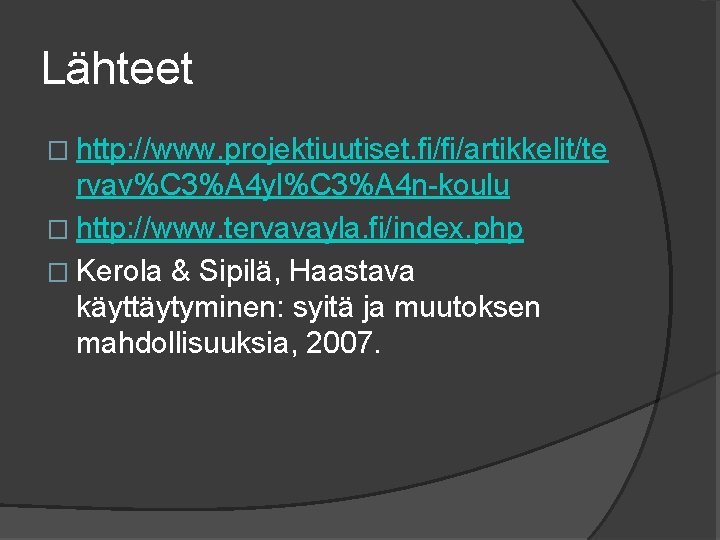 Lähteet � http: //www. projektiuutiset. fi/fi/artikkelit/te rvav%C 3%A 4 yl%C 3%A 4 n-koulu �