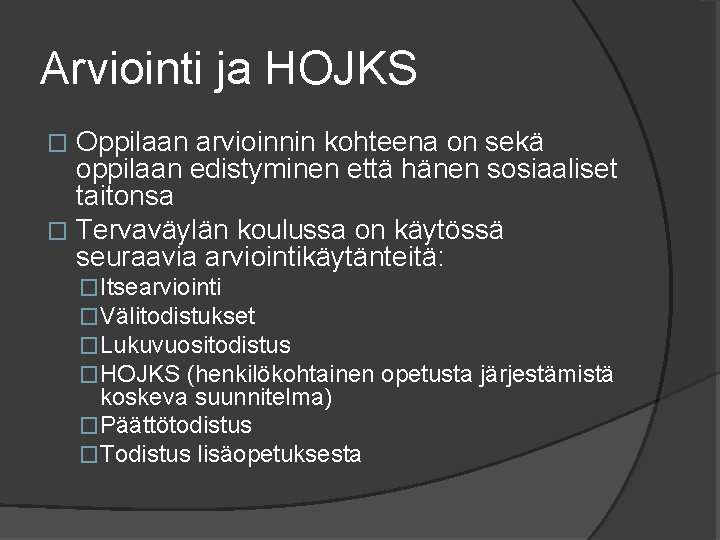 Arviointi ja HOJKS Oppilaan arvioinnin kohteena on sekä oppilaan edistyminen että hänen sosiaaliset taitonsa