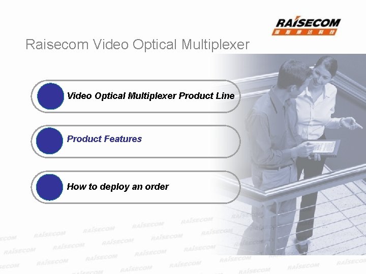 Raisecom Video Optical Multiplexer Product Line Product Features How to deploy an order 