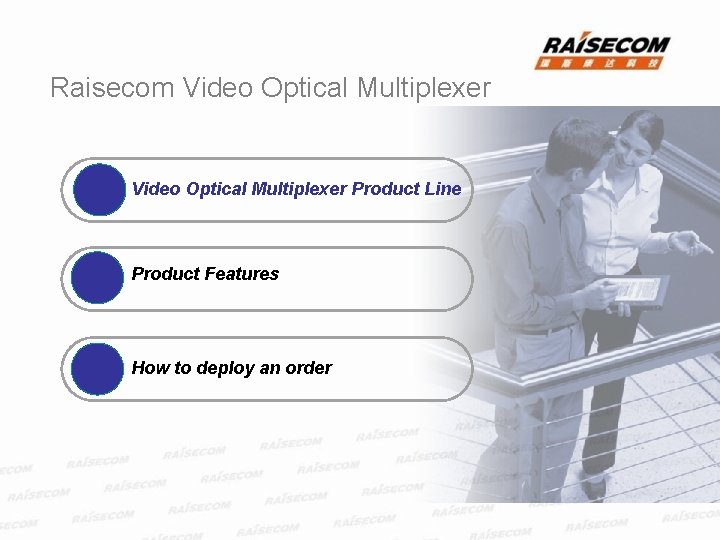 Raisecom Video Optical Multiplexer Product Line Product Features How to deploy an order 