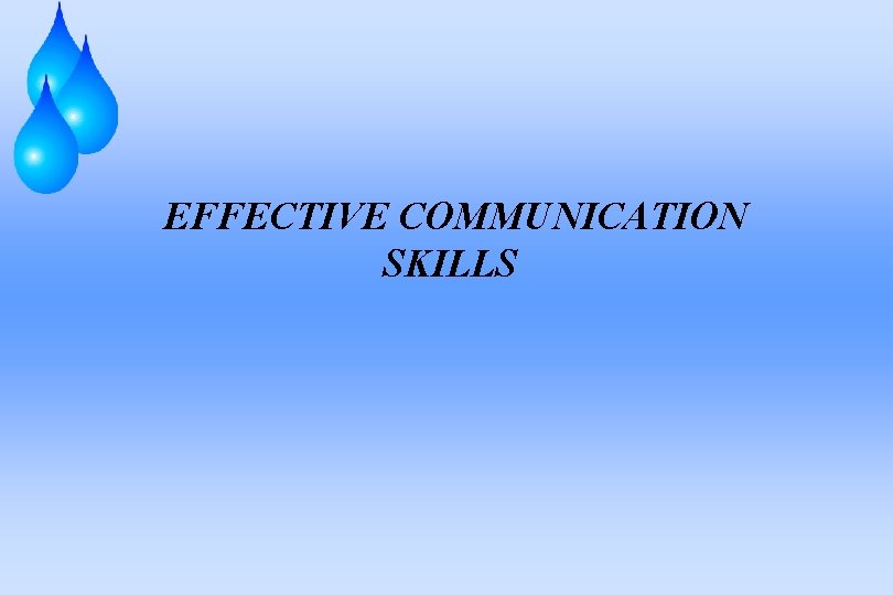 EFFECTIVE COMMUNICATION SKILLS 