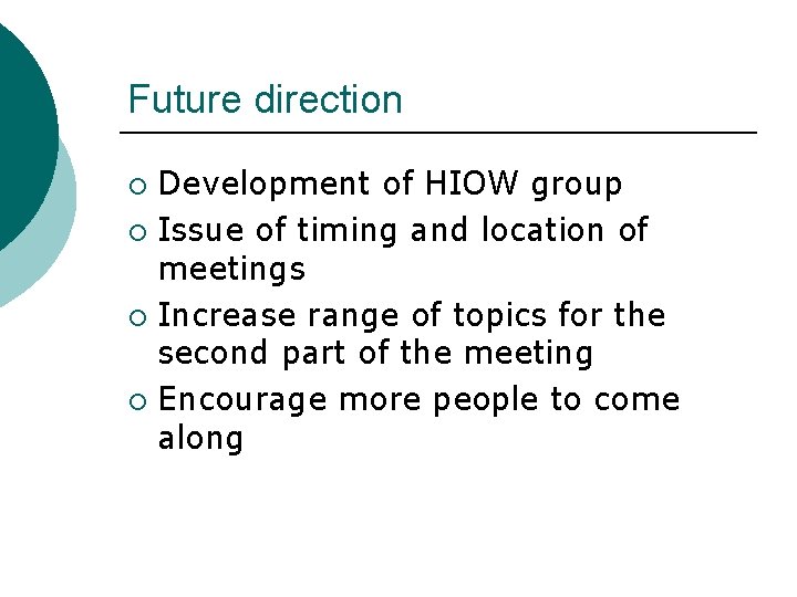 Future direction Development of HIOW group ¡ Issue of timing and location of meetings