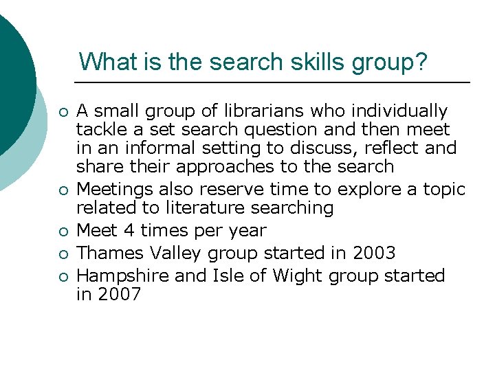What is the search skills group? ¡ ¡ ¡ A small group of librarians