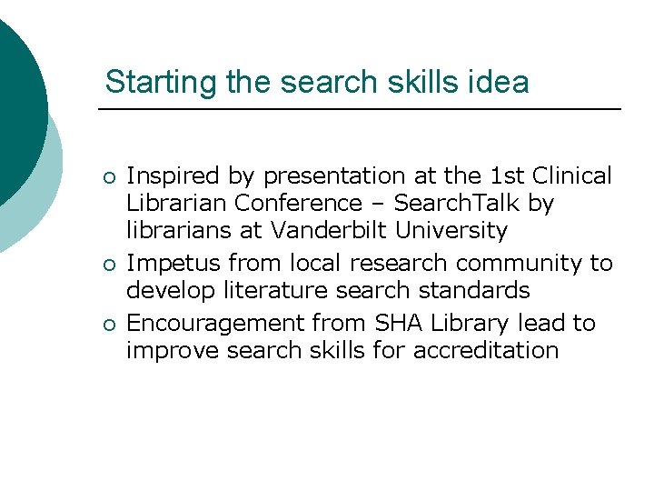 Starting the search skills idea ¡ ¡ ¡ Inspired by presentation at the 1