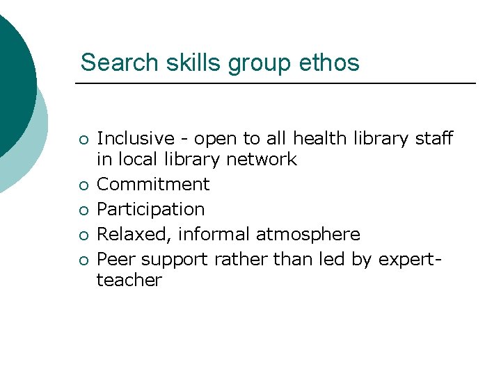 Search skills group ethos ¡ ¡ ¡ Inclusive - open to all health library