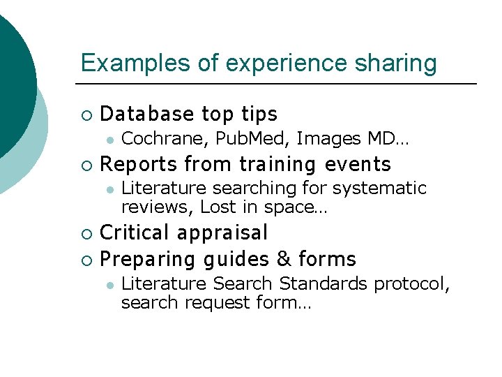 Examples of experience sharing ¡ Database top tips l ¡ Cochrane, Pub. Med, Images