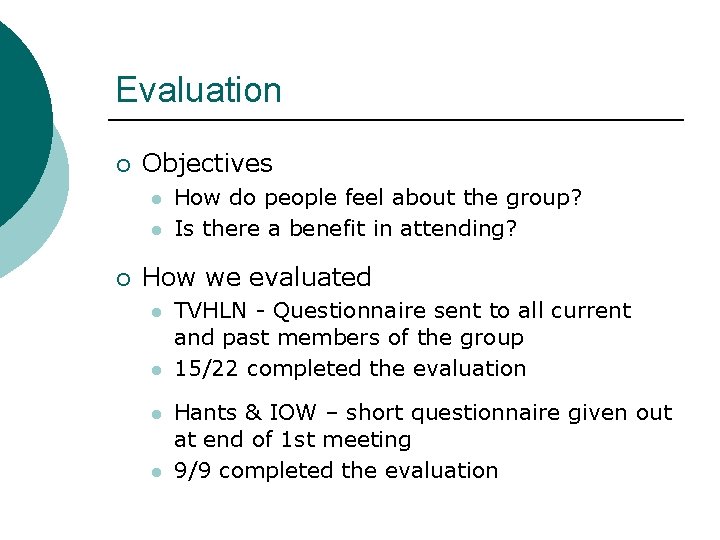 Evaluation ¡ Objectives l l ¡ How do people feel about the group? Is