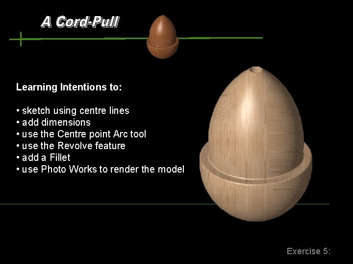 Learning Intentions to: • sketch using centre lines • add dimensions • use the