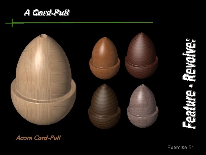 Acorn Cord-Pull Exercise 5: 