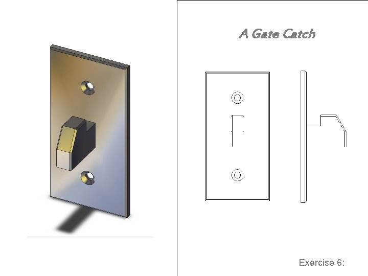 A Gate Catch Assembly / Photo Works: Exercise 6: 