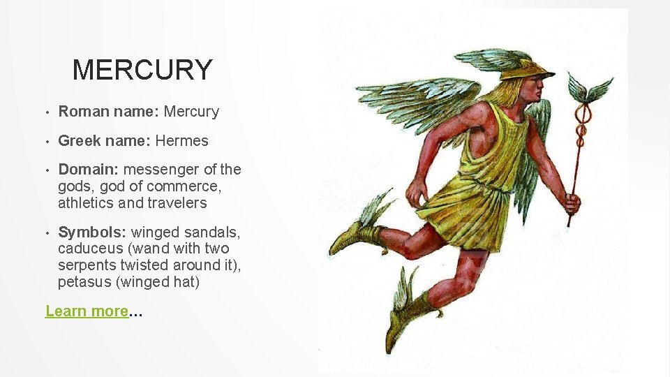 MERCURY • Roman name: Mercury • Greek name: Hermes • Domain: messenger of the