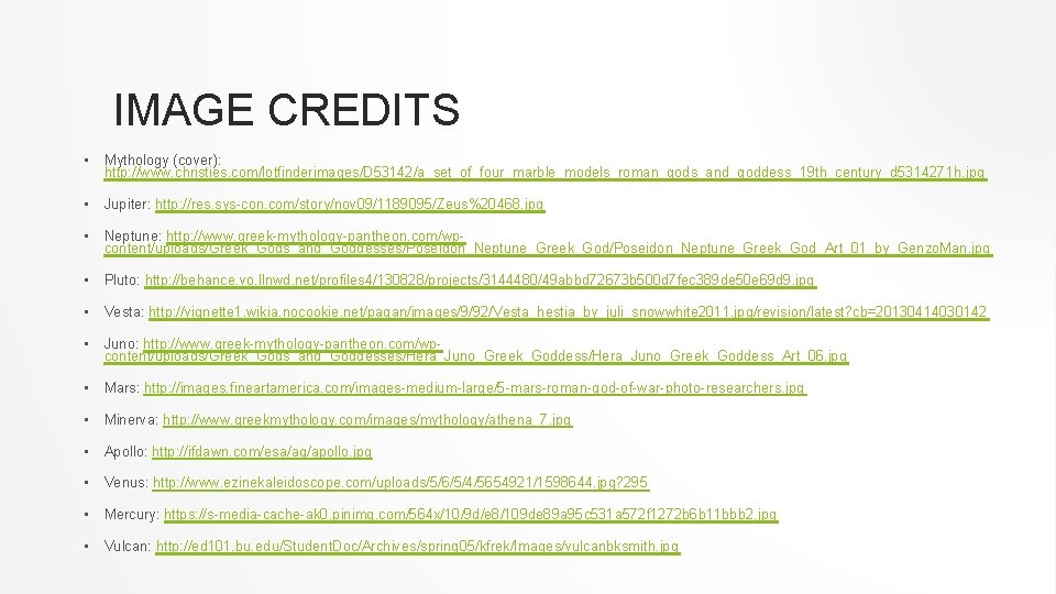 IMAGE CREDITS • Mythology (cover): http: //www. christies. com/lotfinderimages/D 53142/a_set_of_four_marble_models_roman_gods_and_goddess_19 th_century_d 5314271 h. jpg