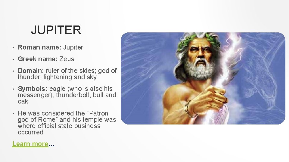 JUPITER • Roman name: Jupiter • Greek name: Zeus • Domain: ruler of the