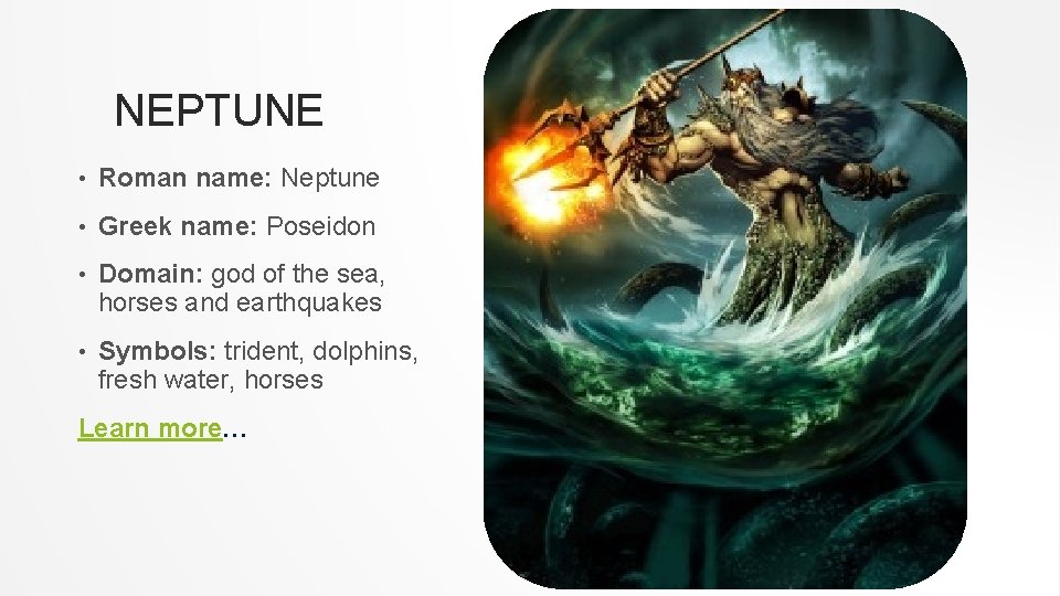 NEPTUNE • Roman name: Neptune • Greek name: Poseidon • Domain: god of the