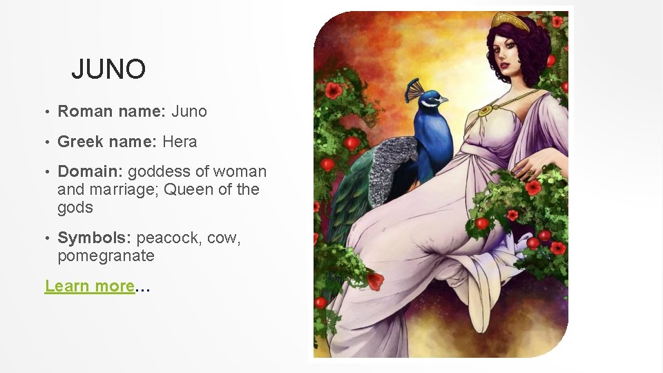 JUNO • Roman name: Juno • Greek name: Hera • Domain: goddess of woman