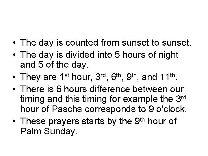  • The day is counted from sunset to sunset. • The day is