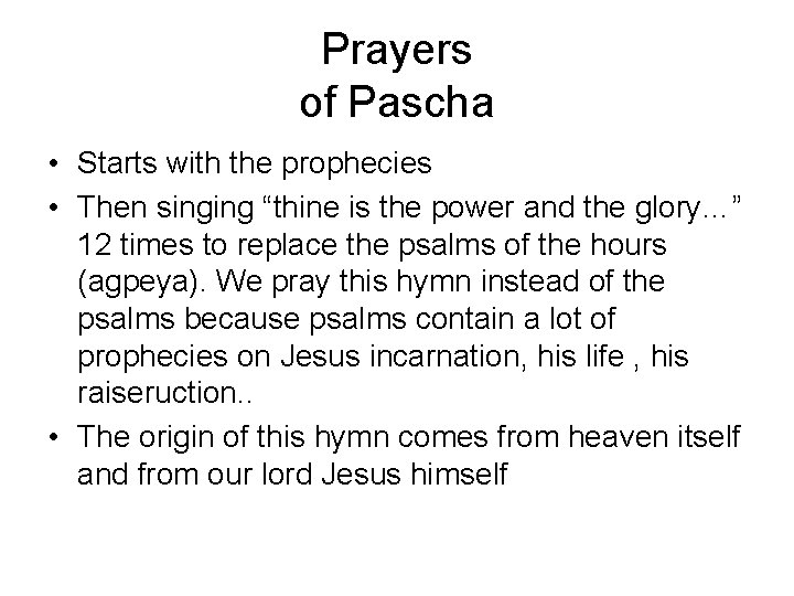 Prayers of Pascha • Starts with the prophecies • Then singing “thine is the