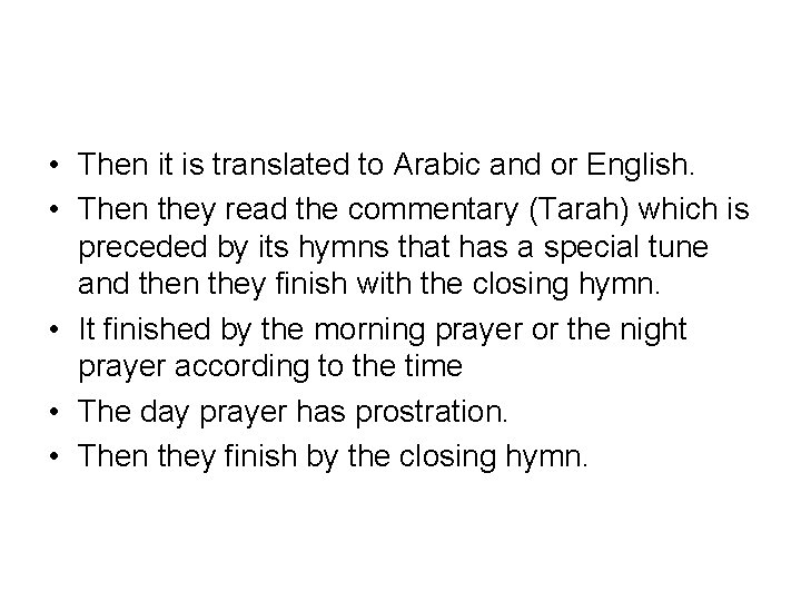  • Then it is translated to Arabic and or English. • Then they