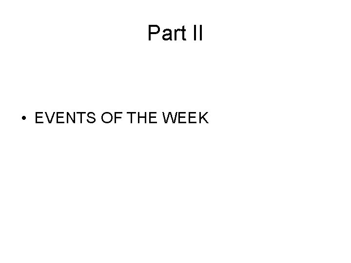 Part II • EVENTS OF THE WEEK 