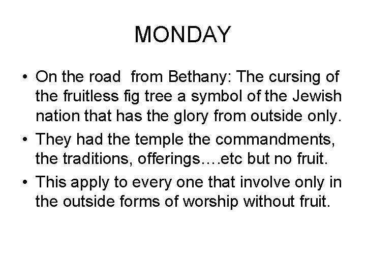 MONDAY • On the road from Bethany: The cursing of the fruitless fig tree