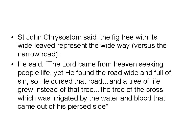  • St John Chrysostom said, the fig tree with its wide leaved represent