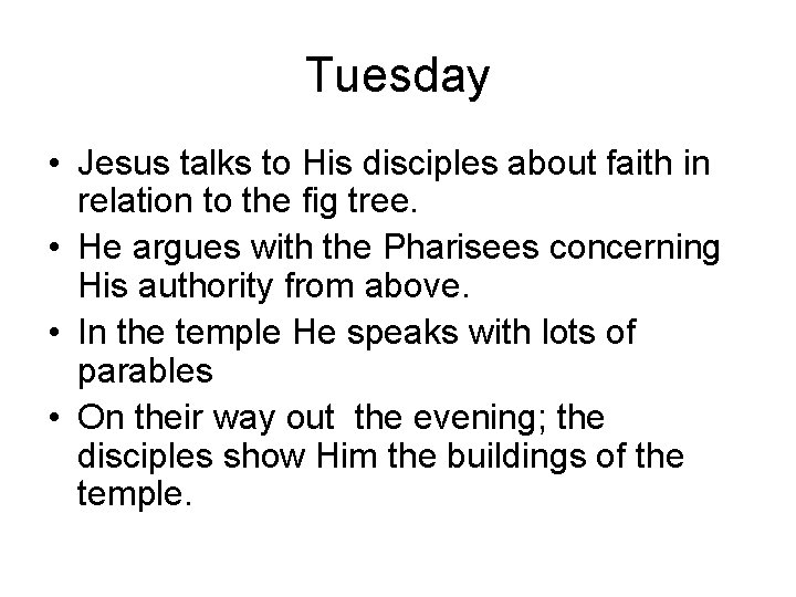 Tuesday • Jesus talks to His disciples about faith in relation to the fig