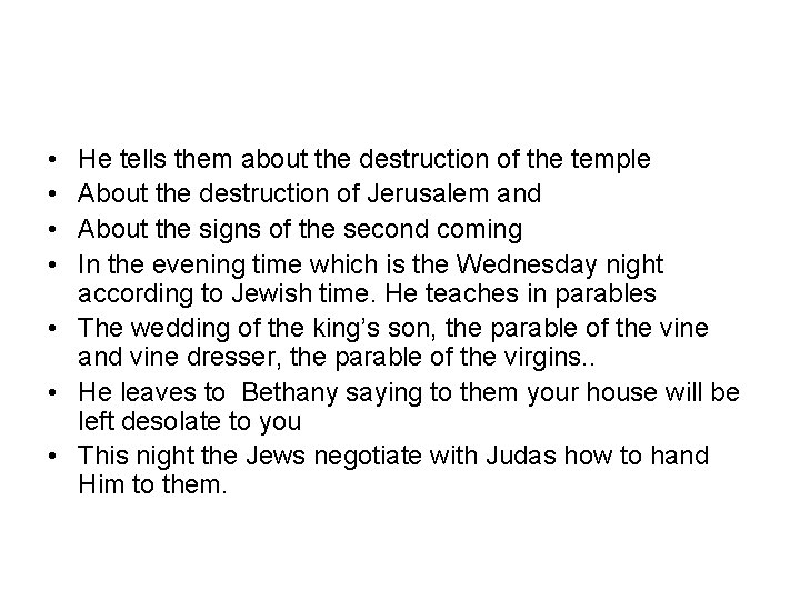  • • He tells them about the destruction of the temple About the