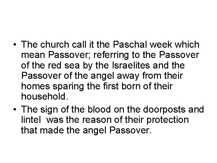  • The church call it the Paschal week which mean Passover; referring to