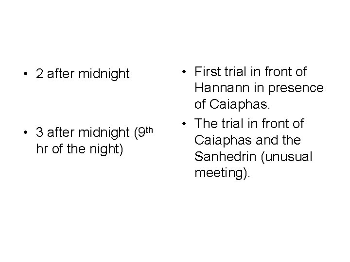  • 2 after midnight • 3 after midnight (9 th hr of the