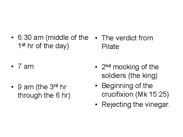  • 6: 30 am (middle of the • The verdict from 1 st