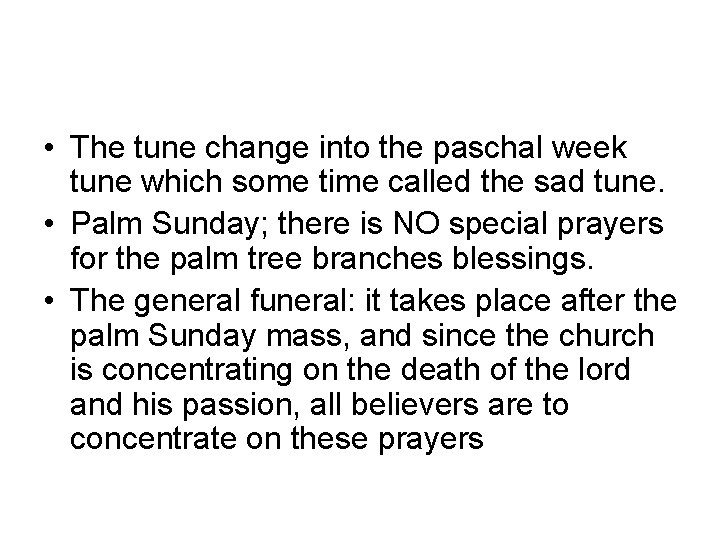  • The tune change into the paschal week tune which some time called