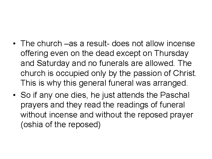  • The church –as a result- does not allow incense offering even on