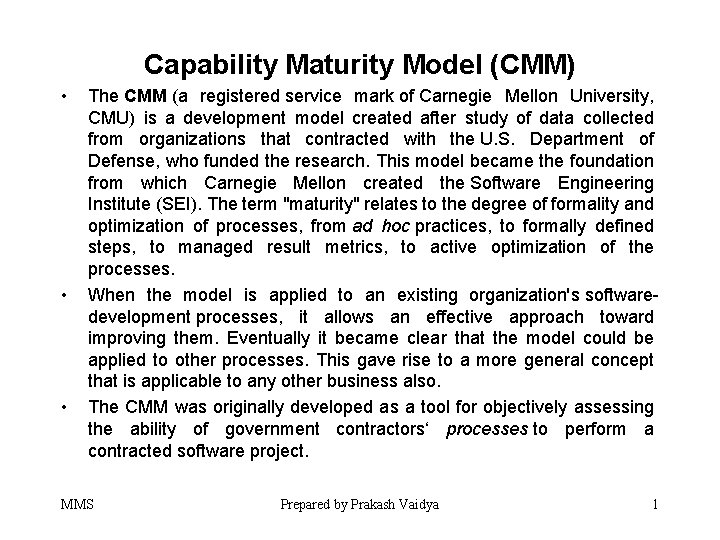 Capability Maturity Model (CMM) • • • The CMM (a registered service mark of